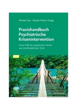 Abbildung von Frey / Fischer | Praxishandbuch Psychiatrische Krisenintervention | 1. Auflage | 2020 | beck-shop.de