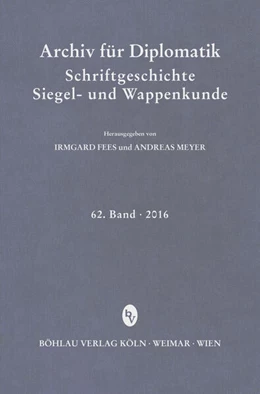 Abbildung von Fees / Meyer | Archiv für Diplomatik, Schriftgeschichte, Siegel- und Wappenkunde | 1. Auflage | 2016 | beck-shop.de