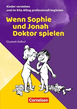 Abbildung von Raffauf | Kinder verstehen und im Kita-Alltag professionell begleiten / Wenn Sophie und Jonah Doktor spielen | 1. Auflage | 2019 | beck-shop.de