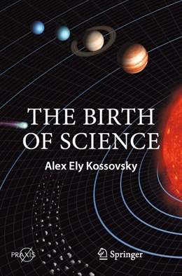 Abbildung von Kossovsky | The Birth of Science | 1. Auflage | 2020 | beck-shop.de