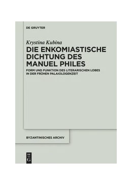 Abbildung von Kubina | Die enkomiastische Dichtung des Manuel Philes | 1. Auflage | 2020 | beck-shop.de
