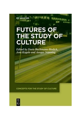 Abbildung von Bachmann-Medick / Kugele | Futures of the Study of Culture | 1. Auflage | 2020 | beck-shop.de