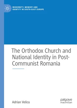 Abbildung von Velicu | The Orthodox Church and National Identity in Post-Communist Romania | 1. Auflage | 2020 | beck-shop.de