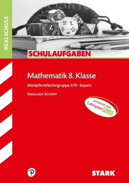 Abbildung von Schöpp | STARK Schulaufgaben Realschule - Mathematik 8. Klasse Gruppe II/III - Bayern | 1. Auflage | 2020 | beck-shop.de