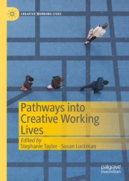 Abbildung von Taylor / Luckman | Pathways into Creative Working Lives | 1. Auflage | 2020 | beck-shop.de