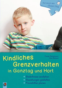 Abbildung von Dünkelmann / Weiland | Gut durch den (Ganz-)Tag Kindliches Grenzverhalten in Ganztag und Hort | 1. Auflage | 2021 | beck-shop.de