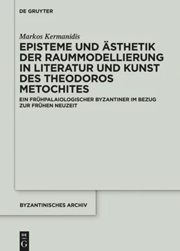 Abbildung von Kermanidis | Episteme und Ästhetik der Raummodellierung in Literatur und Kunst des Theodoros Metochites | 1. Auflage | 2020 | beck-shop.de