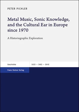 Abbildung von Pichler | Metal Music, Sonic Knowledge, and the Cultural Ear in Europe since 1970 | 1. Auflage | 2020 | beck-shop.de