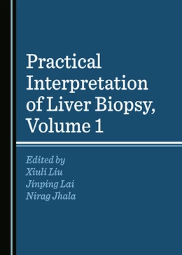 Abbildung von Liu / Lai | Practical Interpretation of Liver Biopsy, Volume 1 | 1. Auflage | 2020 | beck-shop.de