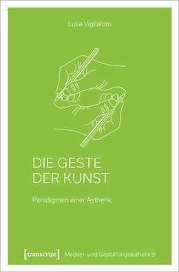 Abbildung von Viglialoro | Die Geste der Kunst | 1. Auflage | 2021 | beck-shop.de