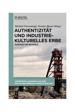 Abbildung von Farrenkopf / Meyer | Authentizität und industriekulturelles Erbe | 1. Auflage | 2020 | beck-shop.de