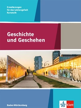 Abbildung von Geschichte und Geschehen Kursstufe.Schulbuch Erweiterungen für das Leistungsfach. Klasse 11/12 (G8), Klasse 12/13 (G9). Ausgabe Baden-Württemberg Gymnasium ab 2021 | 1. Auflage | 2021 | beck-shop.de