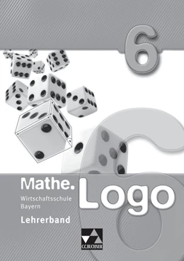 Abbildung von König / Kleine | Mathe.Logo 6 Lehrerband Wirtschaftsschule Bayern | 1. Auflage | 2022 | beck-shop.de