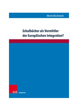Abbildung von Bischewski / Oberle | Schulbücher als Vermittler der Europäischen Integration? | 1. Auflage | 2021 | beck-shop.de