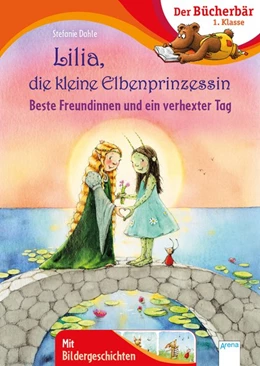 Abbildung von Dahle | Lilia, die kleine Elbenprinzessin. Beste Freundinnen und ein verhexter Tag | 1. Auflage | 2021 | beck-shop.de