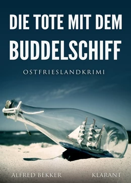 Abbildung von Bekker | Die Tote mit dem Buddelschiff. Ostfrieslandkrimi | 1. Auflage | 2020 | beck-shop.de