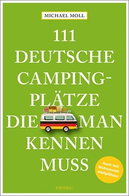 Abbildung von Moll | 111 deutsche Campingplätze, die man kennen muss | 4. Auflage | 2020 | beck-shop.de