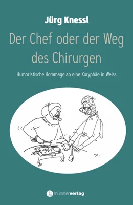 Abbildung von Knessl | Der Chef oder der Weg des Chirurgen | 1. Auflage | 2020 | beck-shop.de