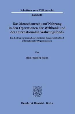 Abbildung von Freiburg-Braun | Das Menschenrecht auf Nahrung in den Operationen der Weltbank und des Internationalen Währungsfonds. | 1. Auflage | 2020 | 241 | beck-shop.de