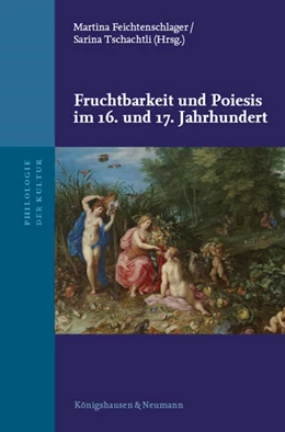 Abbildung von Feichtenschlager / Tschachtli | Fruchtbarkeit und Poiesis im 16. und 17. Jahrhundert | 1. Auflage | 2022 | 15 | beck-shop.de