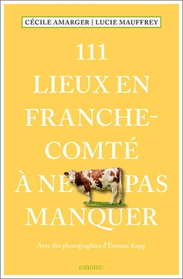 Abbildung von Mauffrey / Amarger | 111 Lieux en Franche-Comté à ne pas manquer | 1. Auflage | 2021 | beck-shop.de