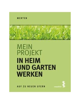 Abbildung von Merten | Mein Projekt: In Heim und Garten werken | 1. Auflage | 2021 | 6 | beck-shop.de