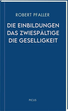 Abbildung von Pfaller | Die Einbildungen. Das Zwiespältige. Die Geselligkeit | 1. Auflage | 2020 | beck-shop.de