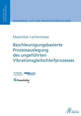 Abbildung von Lachenmaier | Beschleunigungsbasierte Prozessauslegung des ungeführten Vibrationsgleitschleifprozesses | 1. Auflage | 2020 | beck-shop.de