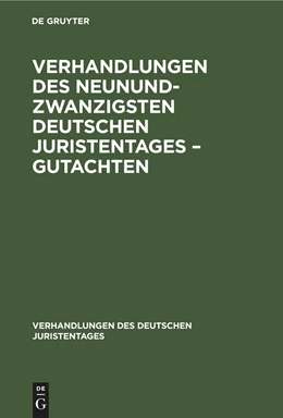 Abbildung von Degruyter | Verhandlungen des Neunundzwanzigsten Deutschen Juristentages ¿ Gutachten | 1. Auflage | 1908 | beck-shop.de