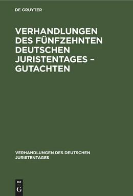 Abbildung von Degruyter | Verhandlungen des Fünfzehnten Deutschen Juristentages ¿ Gutachten | 1. Auflage | 1880 | beck-shop.de