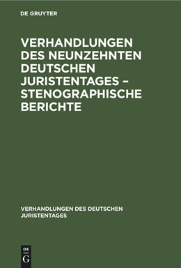 Abbildung von Degruyter | Verhandlungen des Neunzehnten deutschen Juristentages ¿ Stenographische Berichte | 1. Auflage | 1888 | beck-shop.de