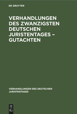 Abbildung von Degruyter | Verhandlungen des Zwanzigsten Deutschen Juristentages ¿ Gutachten | 1. Auflage | 1889 | beck-shop.de