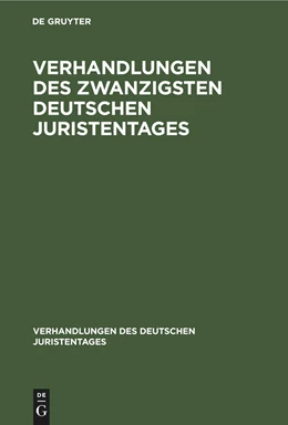 Abbildung von Degruyter | Verhandlungen des Zwanzigsten Deutschen Juristentages | 1. Auflage | 1889 | beck-shop.de