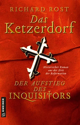 Abbildung von Rost | Das Ketzerdorf - Der Aufstieg des Inquisitors | 1. Auflage | 2021 | beck-shop.de