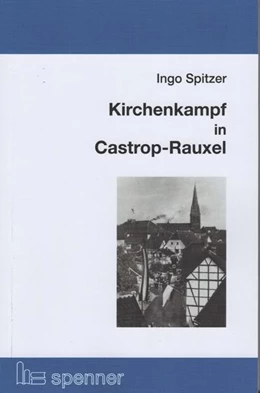 Abbildung von Spitzer | Kirchenkampf in Castrop-Rauxel | 1. Auflage | 2020 | beck-shop.de