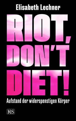 Abbildung von Lechner | Riot, don't diet! | 1. Auflage | 2021 | beck-shop.de