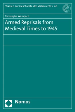 Abbildung von Wampach | Armed Reprisals from Medieval Times to 1945 | 1. Auflage | 2020 | 40 | beck-shop.de