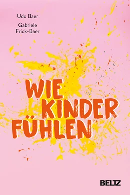 Abbildung von Baer / Frick-Baer | Wie Kinder fühlen | 1. Auflage | 2021 | beck-shop.de