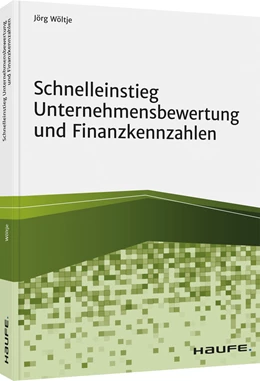 Abbildung von Wöltje | Schnelleinstieg Unternehmensbewertung und Finanzkennzahlen | 1. Auflage | 2021 | beck-shop.de