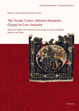 Abbildung von El-Sayed / Fluck | The Textile Centre Akhmim-Panopolis (Egypt) in Late Antiquity. Material Evidence for Continuity and Change in Society, Religion, Industry and Trade | 1. Auflage | 2020 | 4 | beck-shop.de