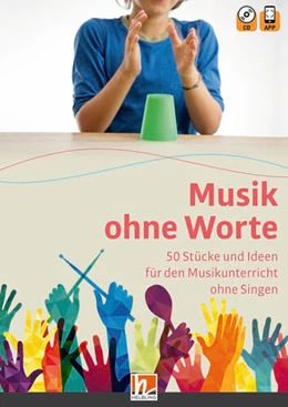 Abbildung von Musik ohne Worte. 50 Stücke und Ideen für den Musikunterricht ohne Singen | 1. Auflage | 2021 | beck-shop.de