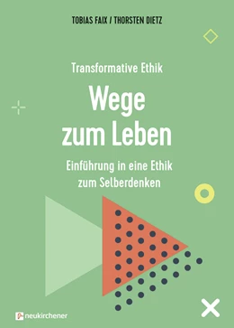 Abbildung von Faix / Dietz | Transformative Ethik - Wege zum Leben | 1. Auflage | 2021 | beck-shop.de