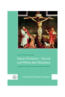 Abbildung von Kammler | Jesus Christus - Grund und Mitte des Glaubens | 1. Auflage | 2021 | beck-shop.de
