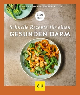 Abbildung von Schaenzler / Kittler | Schnelle Rezepte für einen gesunden Darm | 1. Auflage | 2021 | beck-shop.de