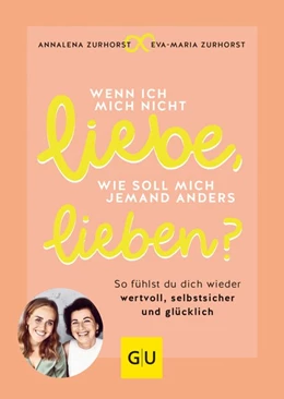 Abbildung von Zurhorst | Wenn ich mich nicht liebe, wie soll mich jemand anders lieben? | 1. Auflage | 2021 | beck-shop.de