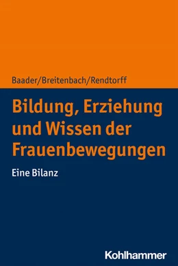 Abbildung von Baader / Breitenbach | Bildung, Erziehung und Wissen der Frauenbewegungen | 1. Auflage | 2021 | beck-shop.de