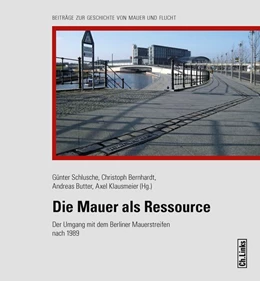 Abbildung von Schlusche / Bernhardt | Die Mauer als Ressource | 1. Auflage | 2021 | beck-shop.de