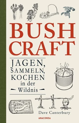 Abbildung von Canterbury | Bushcraft - Jagen, Sammeln, Kochen in der Wildnis (Überlebenstechniken, Survival) | 1. Auflage | 2021 | beck-shop.de