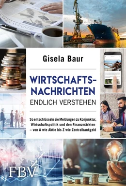 Abbildung von Baur | Wirtschaftsnachrichten endlich verstehen | 1. Auflage | 2021 | beck-shop.de