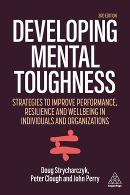 Abbildung von Clough / Strycharczyk | Developing Mental Toughness | 3. Auflage | 2021 | beck-shop.de